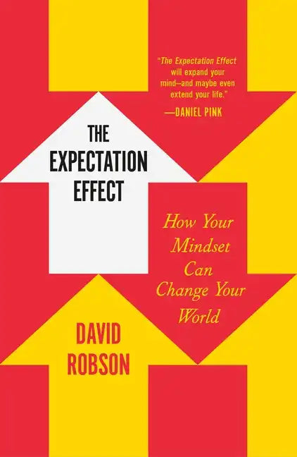 The Expectation Effect: How Your Mindset Can Change Your World - Paperback