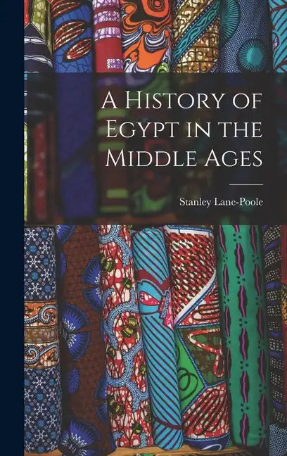 A History of Egypt in the Middle Ages - Hardcover