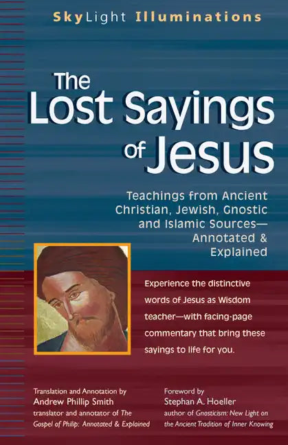 The Lost Sayings of Jesus: Teachings from Ancient Christian, Jewish, Gnostic and Islamic Sources - Hardcover