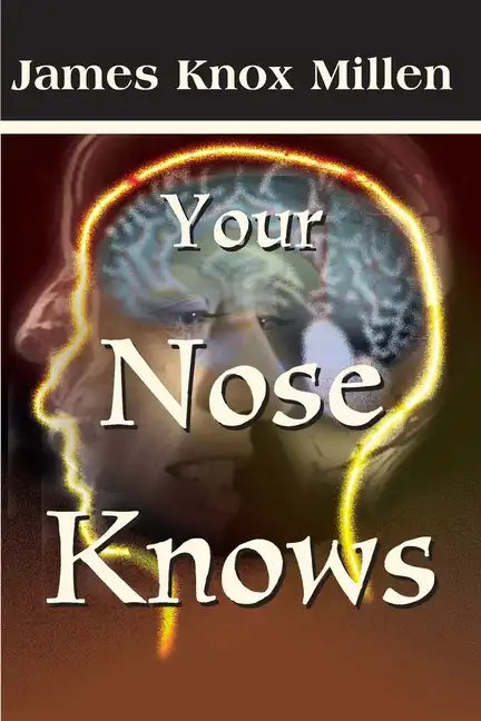 Your Nose Knows: A Study of the Sense of Smell - Paperback
