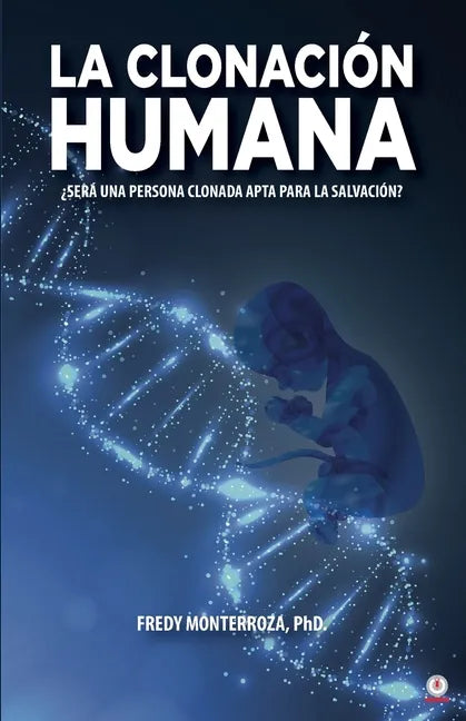 La clonación humana: ¿Será una persona clonada apta para la salvación? - Paperback