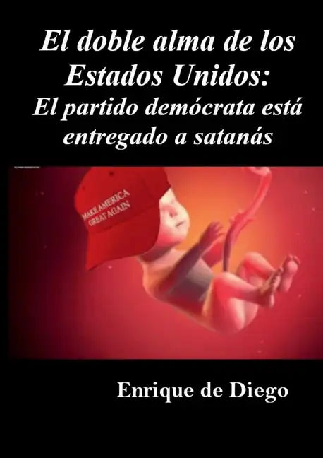 El doble alma de los Estados Unidos: El partido demócrata está entregado a satanás - Paperback