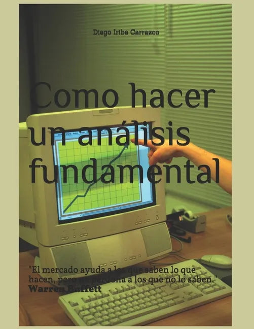 Como hacer un análisis fundamental: Como hacer un análisis fundamental paso por paso (Y ganar dinero con ello) - Paperback