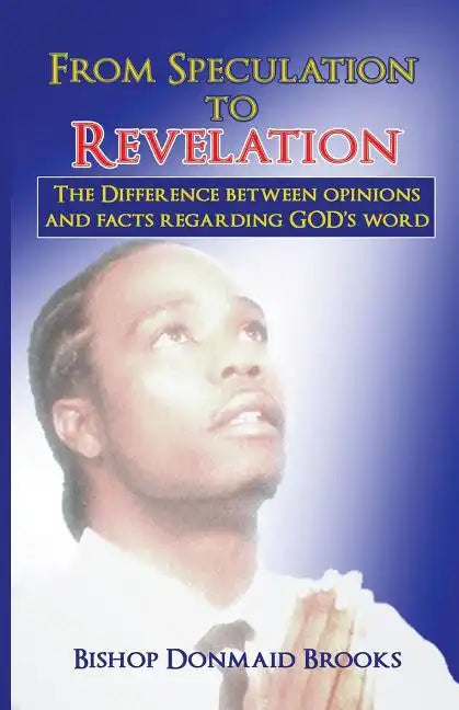 From Speculation to Revelation: The Difference Between Opinions and Facts Regarding God's Word - Paperback