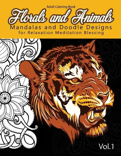 Florals and Animals Mandalas and Doodle Designs: for relaxation Meditation blessing Stress Relieving Patterns (Mandala Coloring Book for Adults) - Paperback