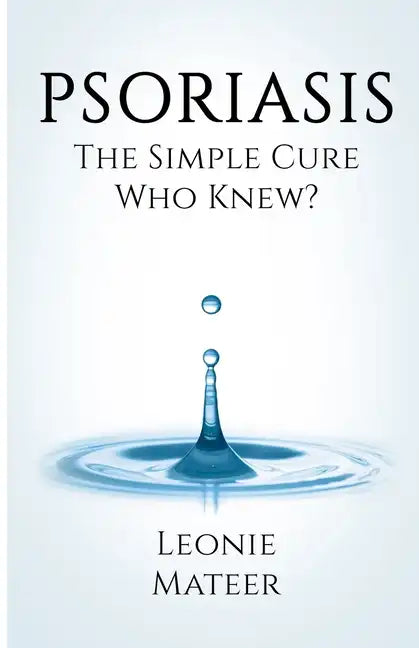 Psoriasis: The Simple Cure - Who Knew? - Paperback