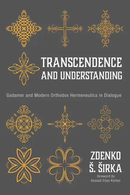 Transcendence and Understanding: Gadamer and Modern Orthodox Hermeneutics in Dialogue - Paperback