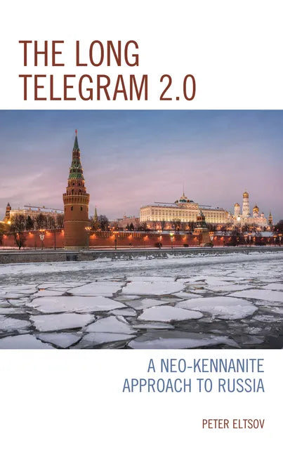 The Long Telegram 2.0: A Neo-Kennanite Approach to Russia - Paperback