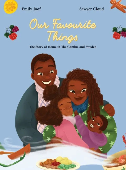 Our Favourite Things. The Story of Home in The Gambia and Sweden - Hardcover