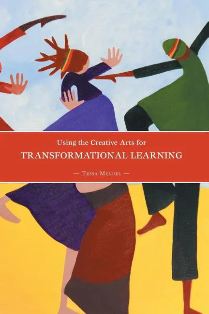 Using the Creative Arts for Transformational Learning - Paperback