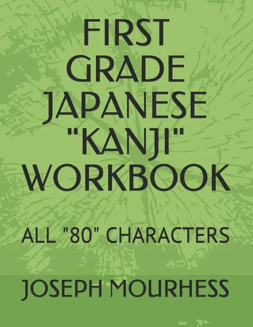 First Grade Japanese "Kanji": All "80" Characters - Paperback