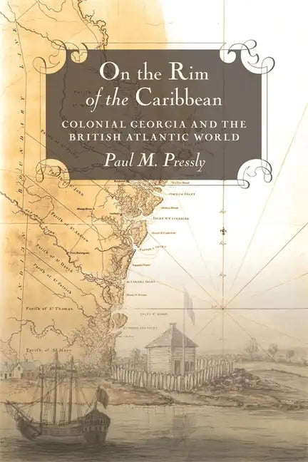 On the Rim of the Caribbean: Colonial Georgia and the British Atlantic World - Paperback