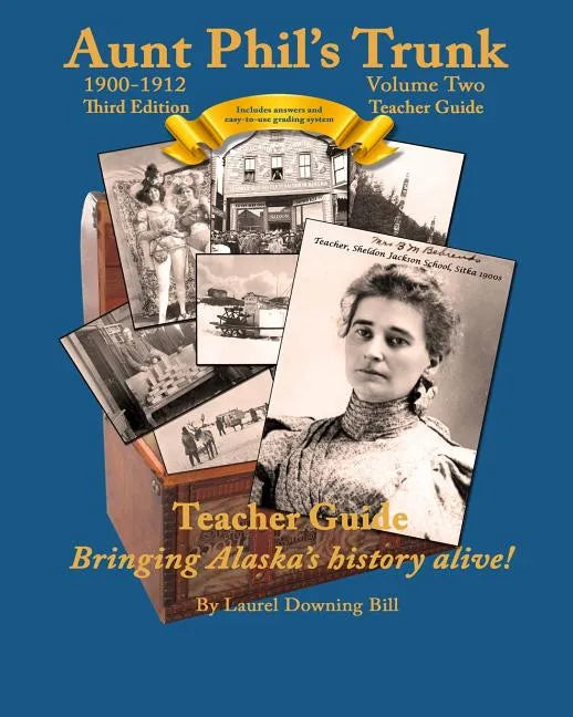 Aunt Phil's Trunk Volume Two Teacher Guide Third Edition: Curriculum that brings Alaska history alive! - Paperback