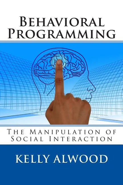 Behavioral Programming: The Manipulation of Social Interaction - Paperback