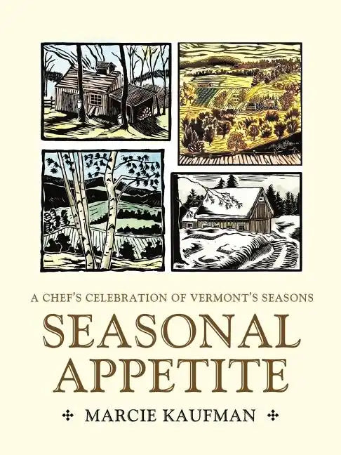 Seasonal Appetite: A Chef's Celebration of Vermont's Seasons - Paperback