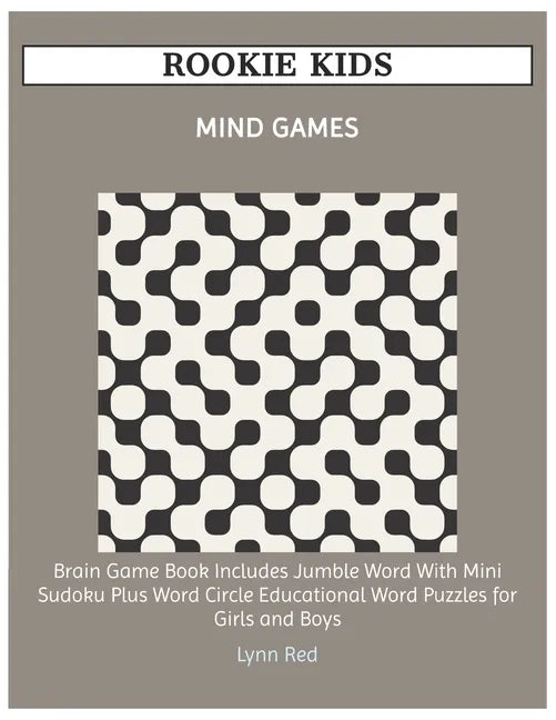 Rookie Kids Mind Games: Brain Game Book Includes Jumble Word With Mini Sudoku Plus Word Circle Educational Word Puzzles for Girls and Boys - Paperback