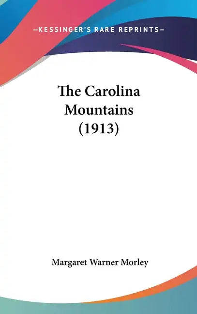 The Carolina Mountains (1913) - Hardcover