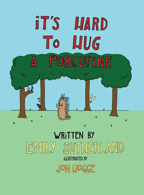 It's Hard to Hug a Porcupine - Hardcover