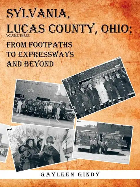 Sylvania, Lucas County, Ohio;: From Footpaths to Expressways and Beyond - Paperback