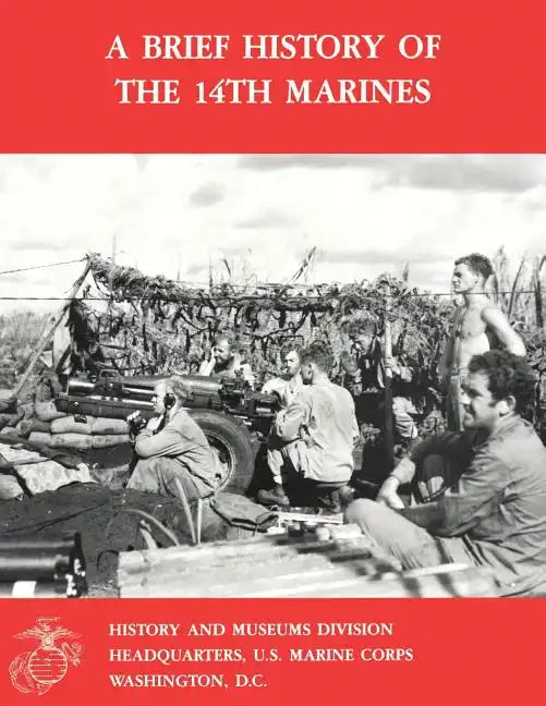 A Brief History of the 14th Marines - Paperback