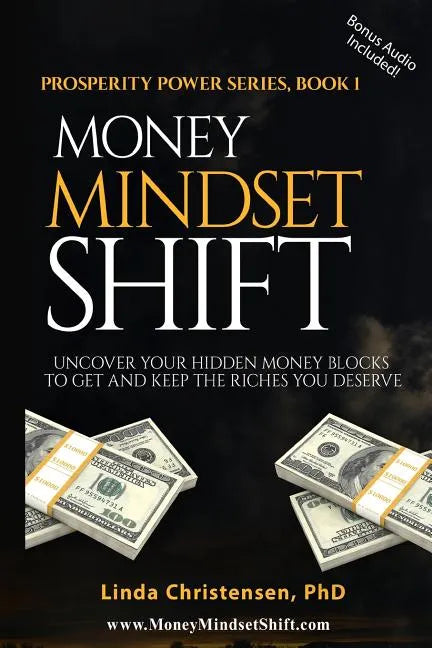Money Mindset Shift: Uncover Your Hidden Money Blocks to Get and Keep the Riches You Deserve - Paperback