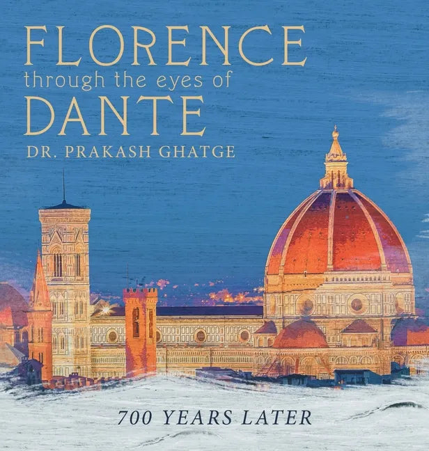 Florence Through the Eyes of Dante: 700 Years Later - Hardcover