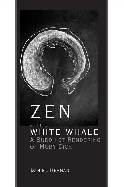 Zen and the White Whale: A Buddhist Rendering of Moby-Dick - Paperback