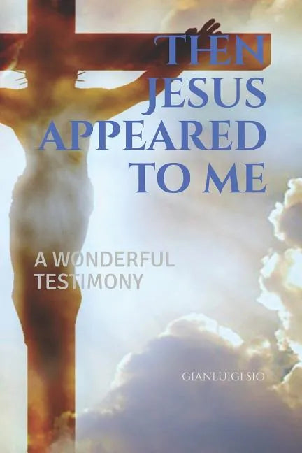 Then Jesus appeared to me - Paperback
