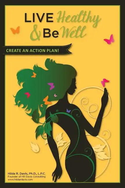 Live Healthy and Be Well: Create an Action Plan - Paperback
