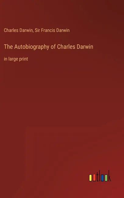 The Autobiography of Charles Darwin: in large print - Hardcover