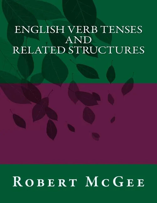 English Verb Tenses and Related Structures - Paperback