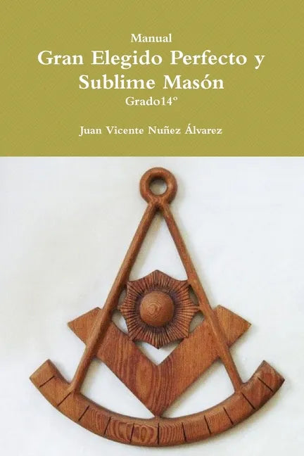 Manual del Gran Elegido Perfecto y Sublime Masón - Paperback