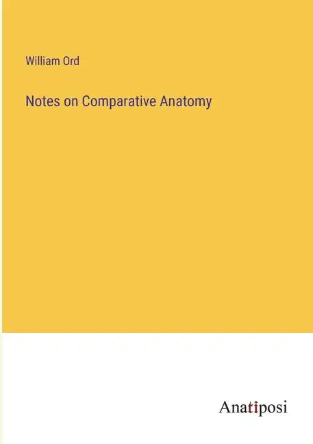 Notes on Comparative Anatomy - Paperback