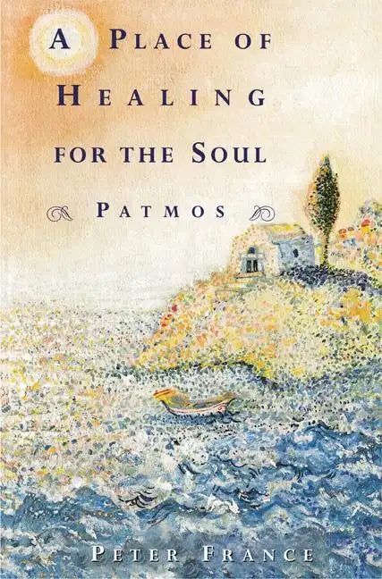A Place of Healing for the Soul: Patmos - Paperback