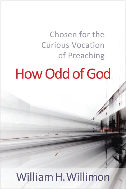 How Odd of God: Chosen for the Curious Vocation of Preaching - Paperback