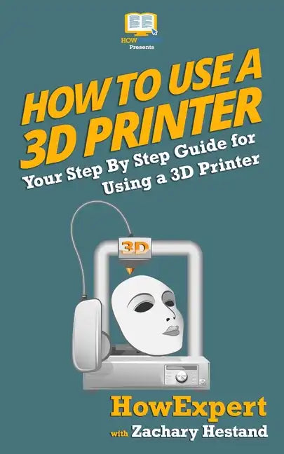 How To Use a 3D Printer - Paperback