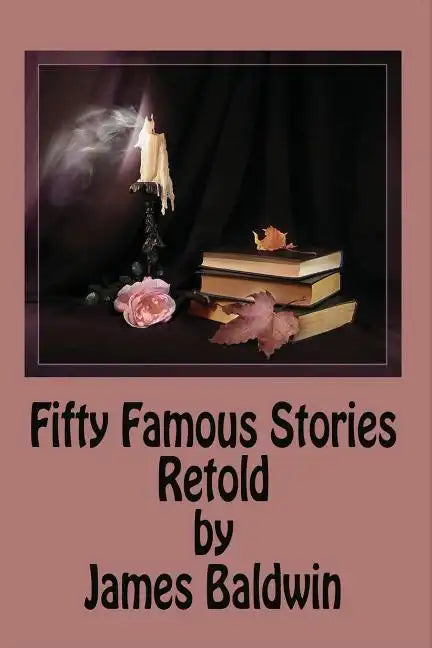 Fifty Famous Stories Retold by James Baldwin - Paperback