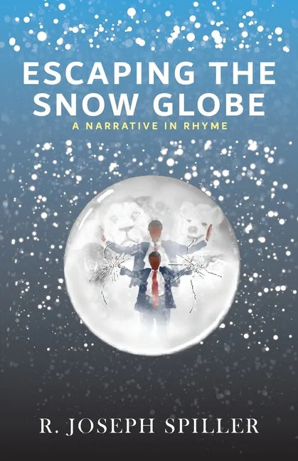 Escaping the Snow Globe: A Narrative in Rhyme - Paperback