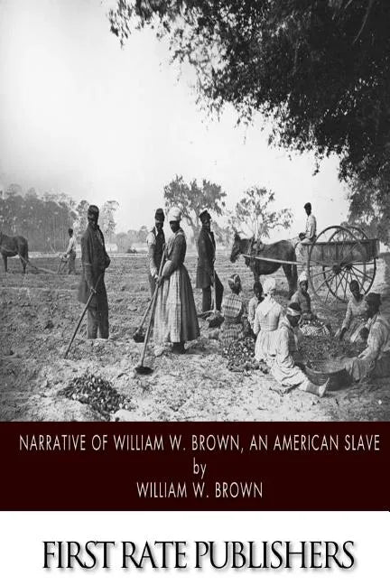 Narrative of William W. Brown, an American Slave - Paperback