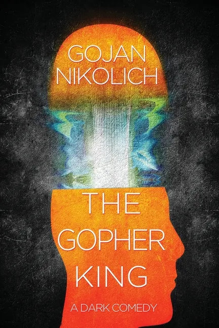 The Gopher King: A Dark Comedy - Paperback