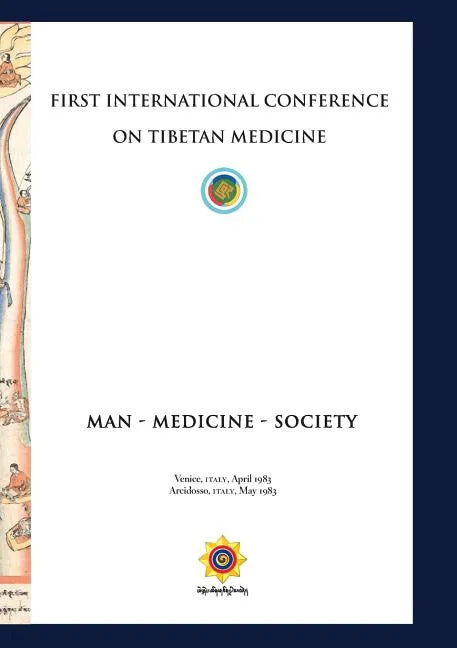 First International Conference of Tibetan Medicine: Man - Medicine - Society - Paperback