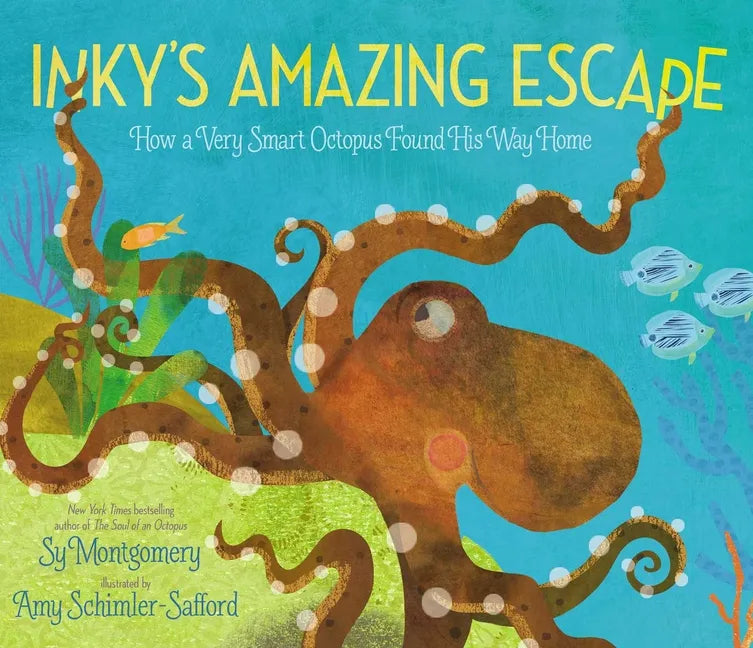 Inky's Amazing Escape: How a Very Smart Octopus Found His Way Home - Hardcover