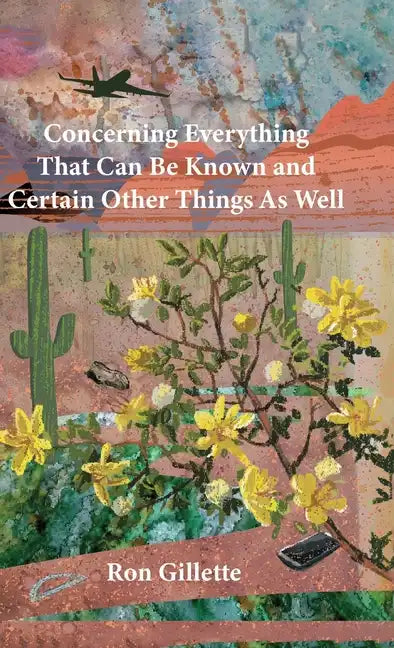 Concerning Everything That Can Be Known and Certain Other Things As Well - Hardcover