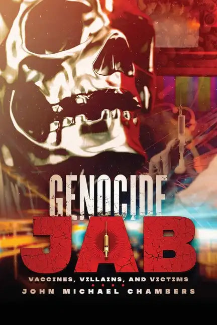 Genocide Jab: Vaccines, Villains, and Victims - Paperback