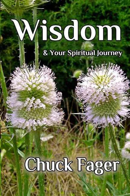 Wisdom & Your Spiritual Journey: A Study of Wisdom In The Biblical And Quaker Traditions - Paperback