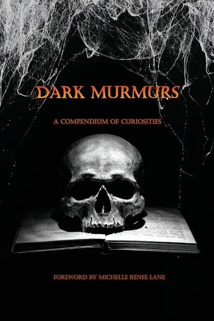 Dark Murmurs: A Compendium of Curiosities - Paperback