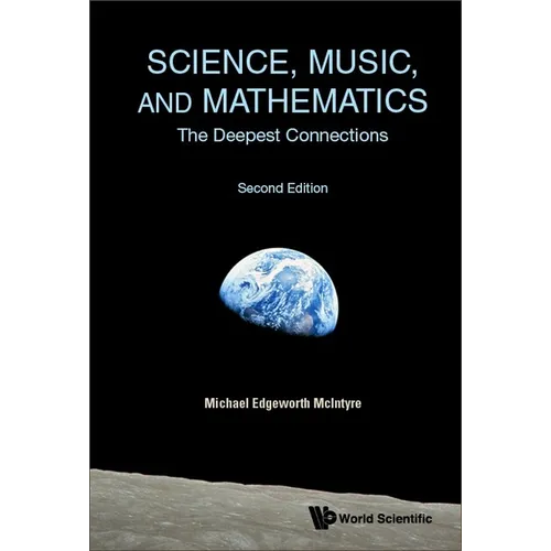 Science, Music, and Mathematics: The Deepest Connections (Second Edition) - Hardcover