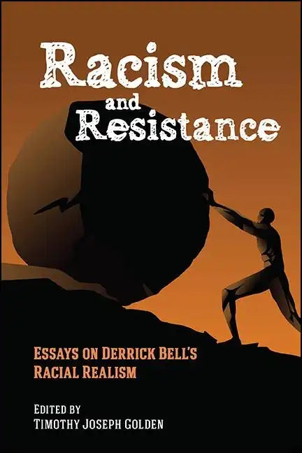 Racism and Resistance: Essays on Derrick Bell's Racial Realism - Paperback