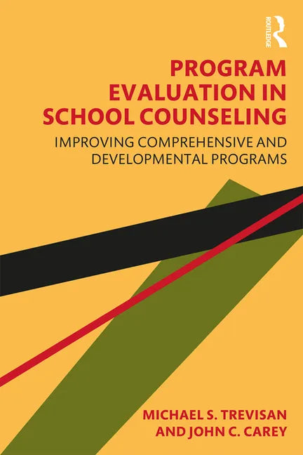 Program Evaluation in School Counseling: Improving Comprehensive and Developmental Programs - Paperback