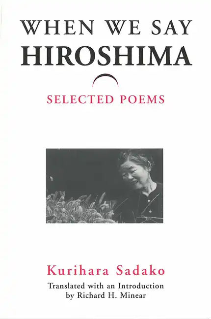 When We Say "Hiroshima": Selected Poems Volume 23 - Paperback